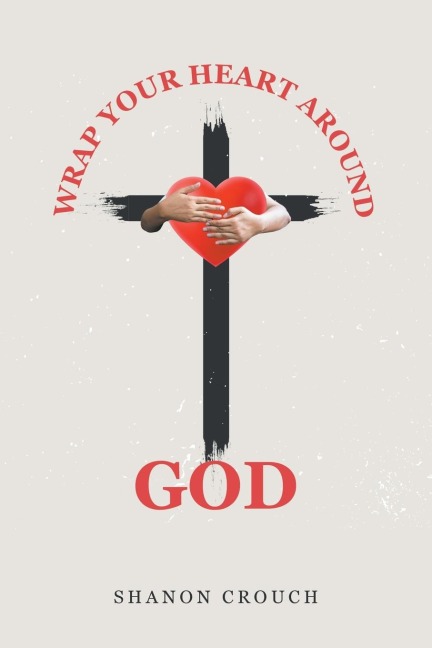 Wrap Your Heart Around God