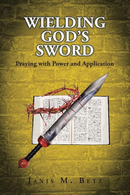 WIELDING GODS SWORD: Praying with Power and Application