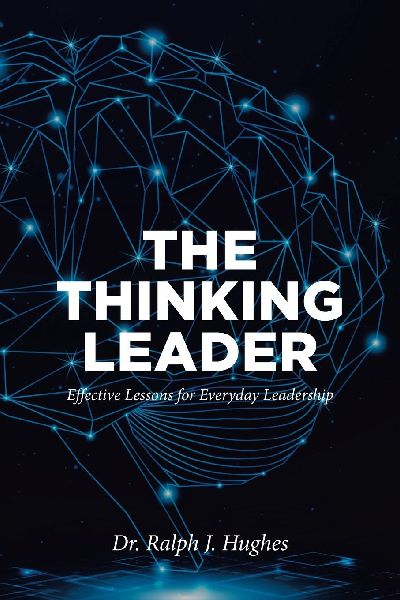 THE THINKING LEADER: Effective Lessons For Everyday Leadership