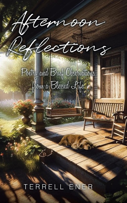 Afternoon Reflections: Poetry and Brief Observations from a Blessed Life
