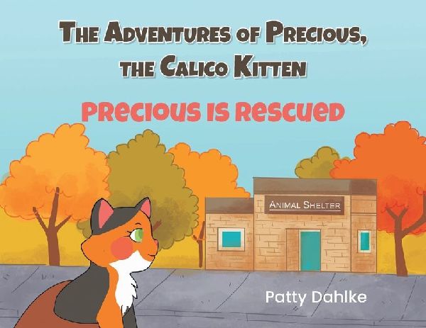 The Adventures of Precious, the Calico Kitten: Precious is Rescued