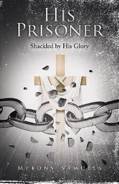 HIS PRISONER: Shackled by His Glory