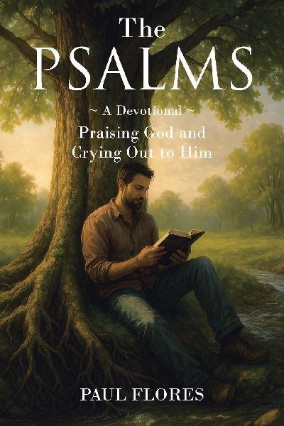 The Psalms: A Devotional Praising God and Crying Out to Him
