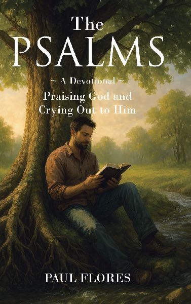 The Psalms: A Devotional Praising God and Crying Out to Him