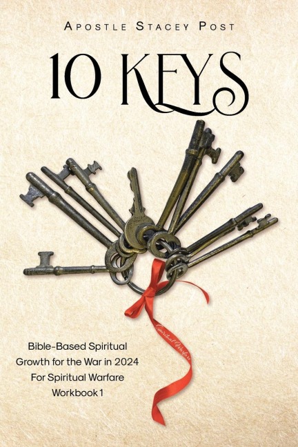 10 KEYS: Bible-Based Spiritual Growth for the War in 2024 For Spiritual Warfare Workbook 1