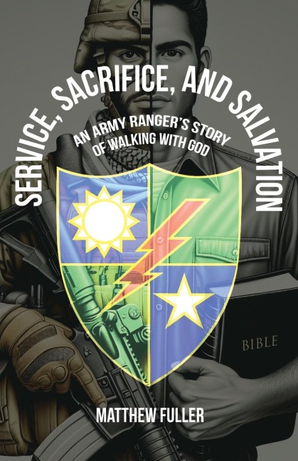 Service, Sacrifice, and Salvation: An Army Rangers Story of Walking with God