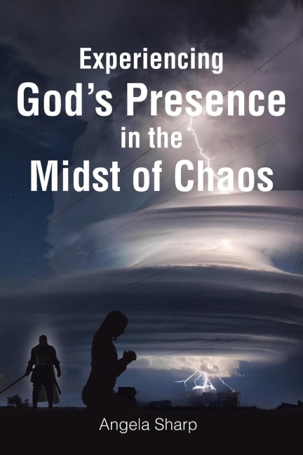 Experiencing Gods Presence in the Midst of Chaos