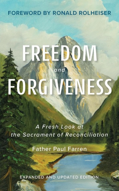 Freedom and Forgiveness: A Fresh Look at the Sacrament of Reconciliation