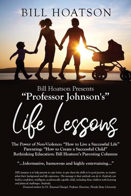 Bill Hoatson Presents Professor Johnsons Life Lessons