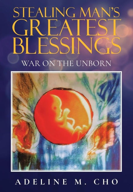 Stealing Mans Greatest Blessings: War On The Unborn