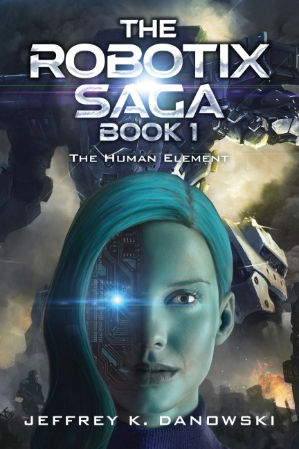 THE ROBOTIX SAGA: Book 1: THE HUMAN ELEMENT