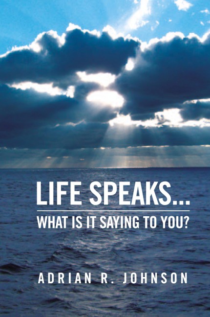 Life Speaks...: What Is It Saying To You?