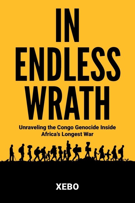 In Endless Wrath: Unraveling the Congo Genocide Inside Africas Longest War