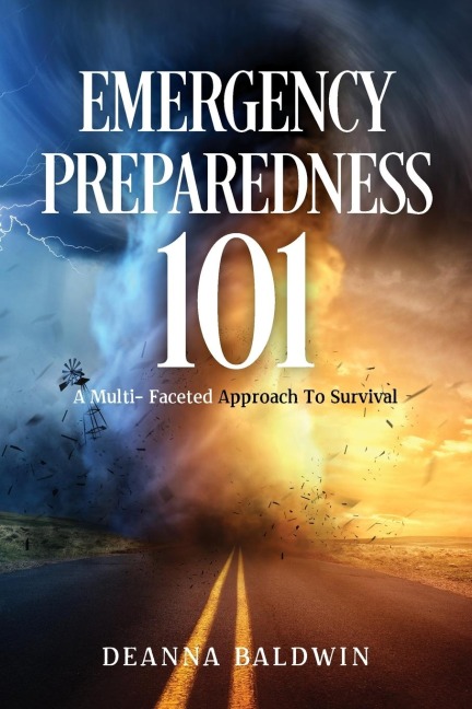 Emergency Preparedness 101: A multi- Faceted Approach To Survival