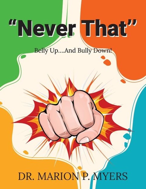 "Never That: Belly Up....And Bully Down!