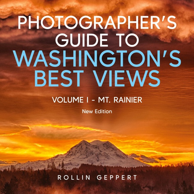 PHOTOGRAPHERS GUIDE TO WASHINGTONS BEST VIEWS: VOLUME I - MT. RAINIER