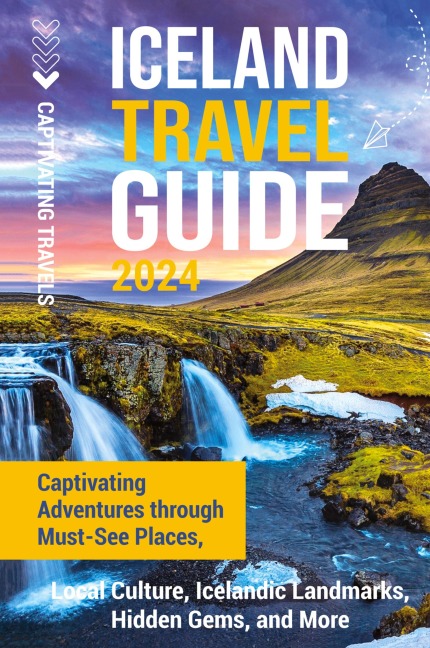 Iceland Travel Guide: Captivating Adventures through Must-See Places, Local Culture, Icelandic Landmarks, Hidden Gems, and More
