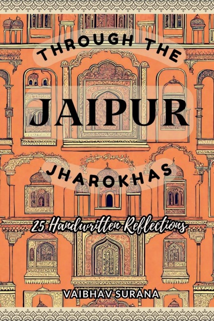 Through The Jaipur Jharokhas: 25 Handwritten Reflections