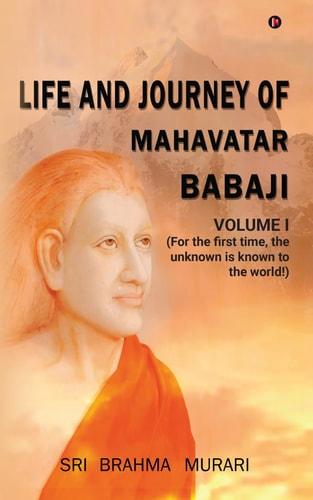 Life and Journey of Mahavatar Babaji: For the first time, the unknown is known to the world!