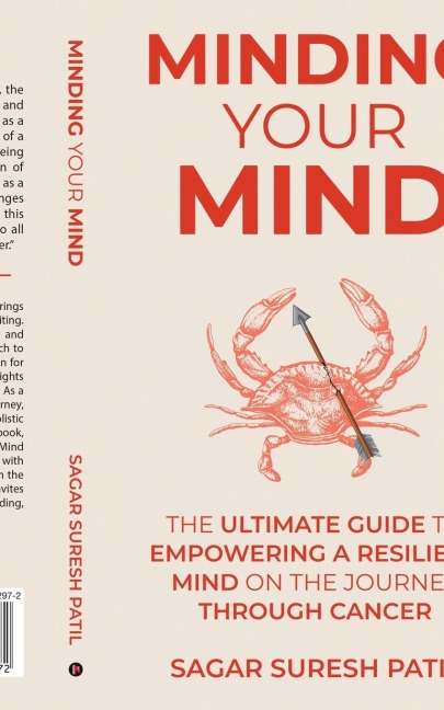 Minding Your Mind: The Ultimate Guide to Empowering a Resilient Mind on the Journey through Cancer