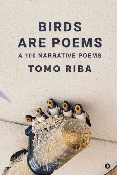 Birds Are Poems: A 100 Narrative Poems