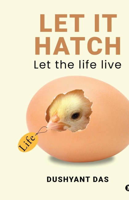 Let It Hatch: Let the life live