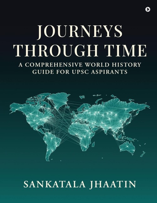 Journeys Through Time: A Comprehensive World History Guide for UPSC Aspirants
