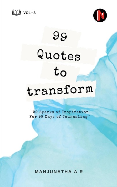 99 Quotes to Transform: Vol 3: 99 Sparks of Inspiration For 99 Days of Journaling