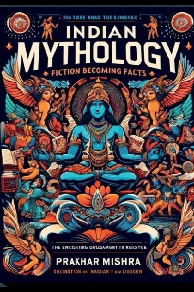 Indian Mythology: Fiction Becoming Facts