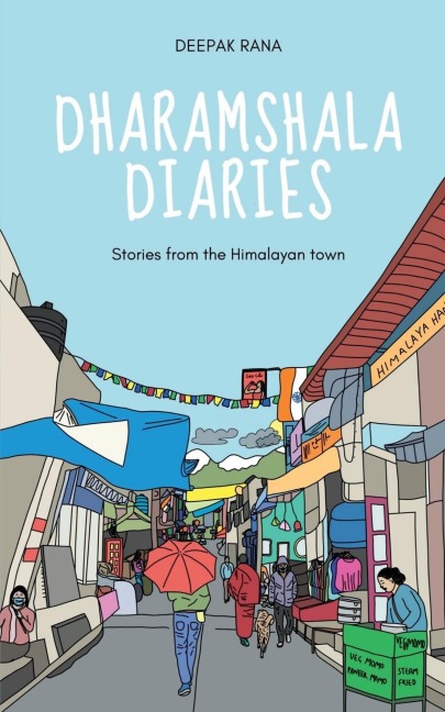 Dharamshala Diaries: Stories from the Himalayan Town