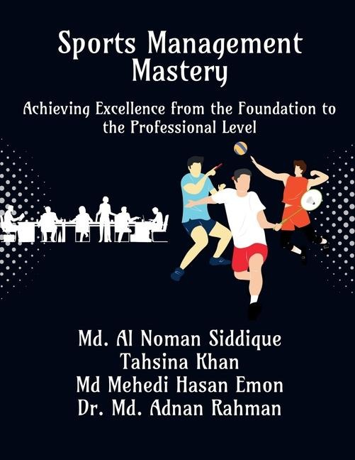 Sports Management Mastery: Achieving Excellence from the Foundation to the Professional Level