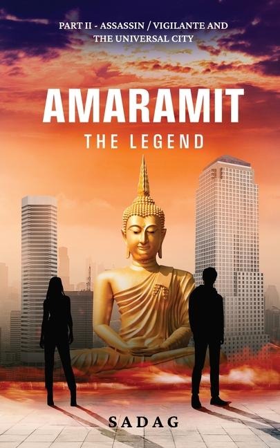 AMARAMIT-The Legend: PART II - Assassin / vigilante and THE UNIVERSAL CITY