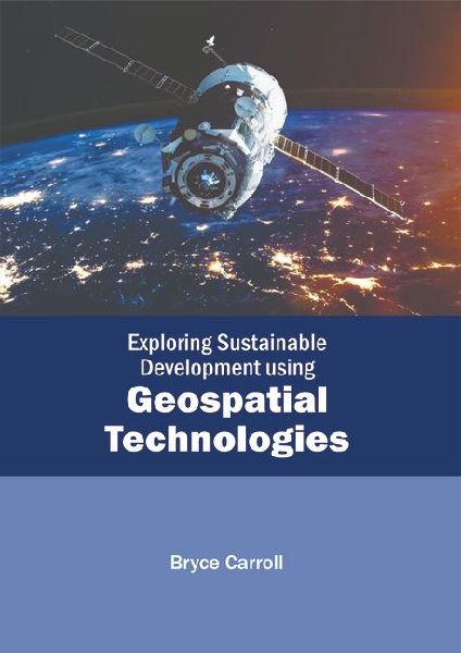 Exploring Sustainable Development Using Geospatial Technologies