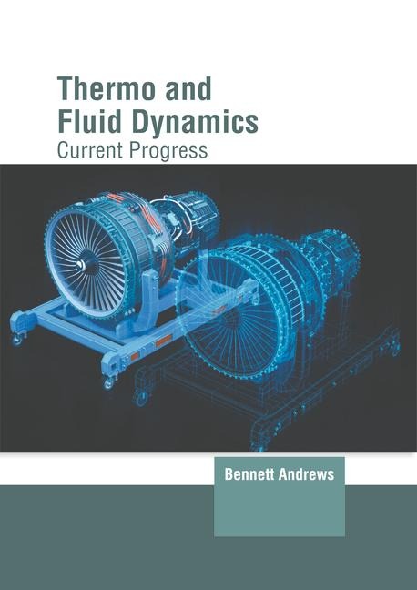 Thermo and Fluid Dynamics: Current Progress