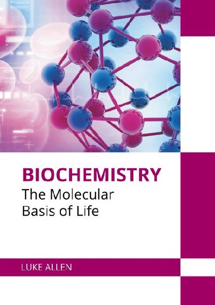 Biochemistry: The Molecular Basis of Life