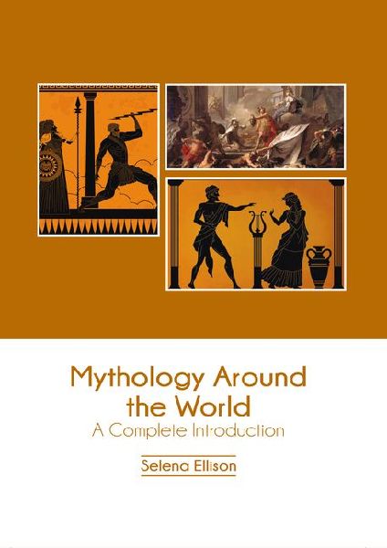 Mythology Around the World: A Complete Introduction
