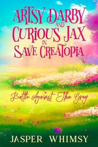 Artsy Darby and Curious Jax In Save Creatopia Battle Against the Grey: Battle Against the Grey