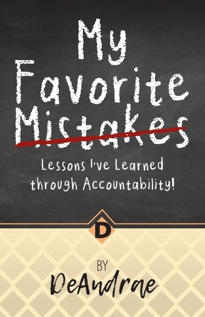 My Favorite Mistakes; Lessons Ive Learned through Accountability