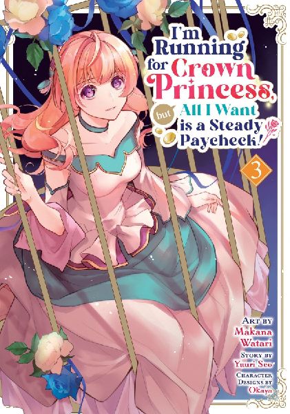 Im Running for Crown Princess, but All I Want is a Steady Paycheck! (Manga) Vol. 3