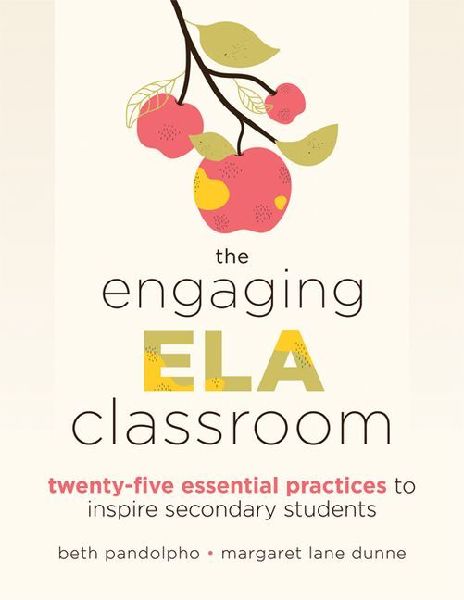 The Engaging Ela Classroom: Twenty-Five Essential Practices to Inspire Secondary Students (Vital Strategies for Student Engagement and Literacy)