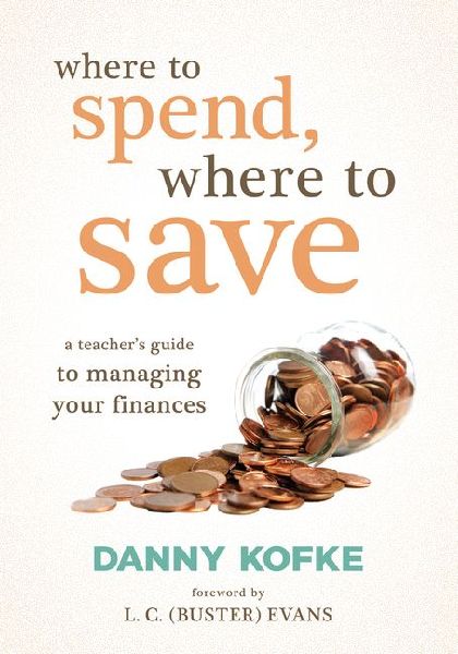 Where to Spend, Where to Save: A Teacher's Guide to Managing Your Finances (a Teacher's Financial Blueprint)