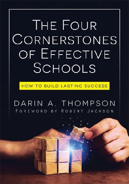 The Four Cornerstones of Effective Schools: How to Build Lasting Success (Strengthen Mindset, School Culture, Instructional Capacity, and Collaboration.)