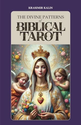 The Divine Patterns of Biblical Tarot Experience the Transformative Power of Faith