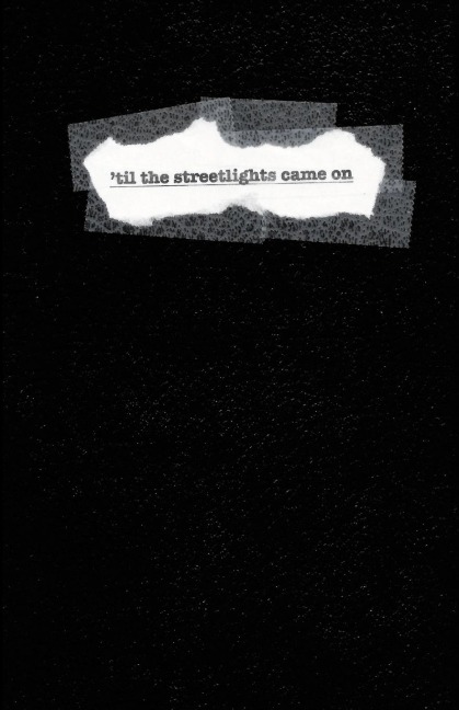 TIL THE STREETLIGHTS CAME ON (Series One: Book One)