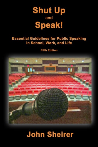 Shut Up and Speak! Essential Guidelines for Public Speaking in School, Work, and Life (Fifth Edition)