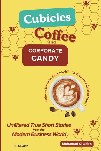 Cubicles, Coffee, and Corporate Candy Unfiltered True Short Stories from the Modern Business World