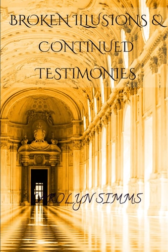 Broken Illusions & Continued Testimonies