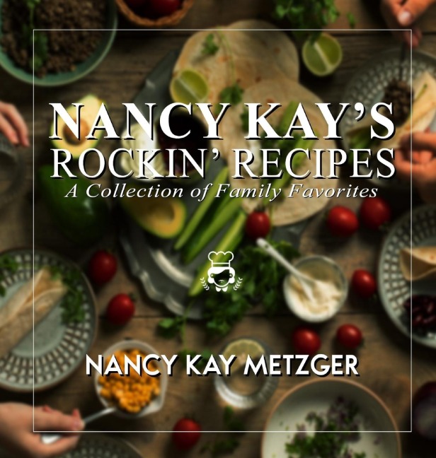 Nancy Kays Rockin Recipes: A Collection of Family Favorites