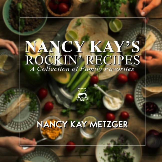 Nancy Kays Rockin Recipes: A Collection of Family Favorites