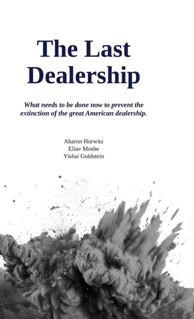 The Last Dealership, What needs to be done now to prevent the extinction of the great American dealership.